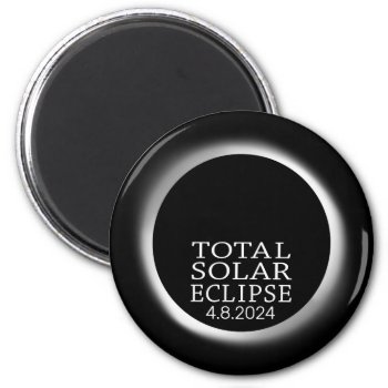 Total Solar Eclipse - 2024 Or Custom Date Magnet by ForTeachersOnly at Zazzle