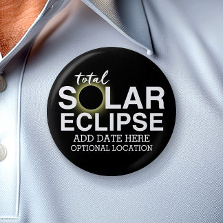 Total Solar Eclipse - 2024 or custom date Pinback Button