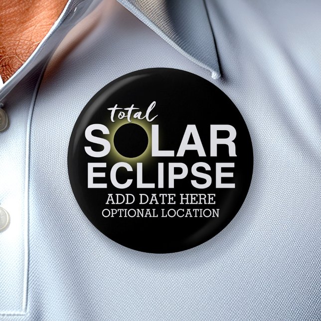Total Solar Eclipse - 2024 or custom date Pinback Button (Solar Eclipse Button - personalize with your information)