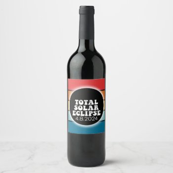 Total Solar Eclipse - 2024 Retro Design Wine Label by ForTeachersOnly at Zazzle