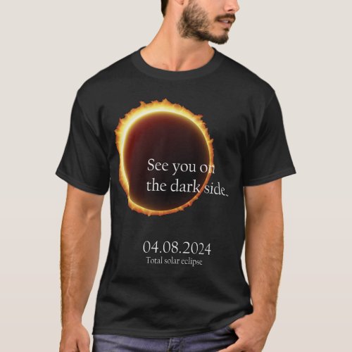Total solar eclipse 2024 _ the dark side  T_Shirt
