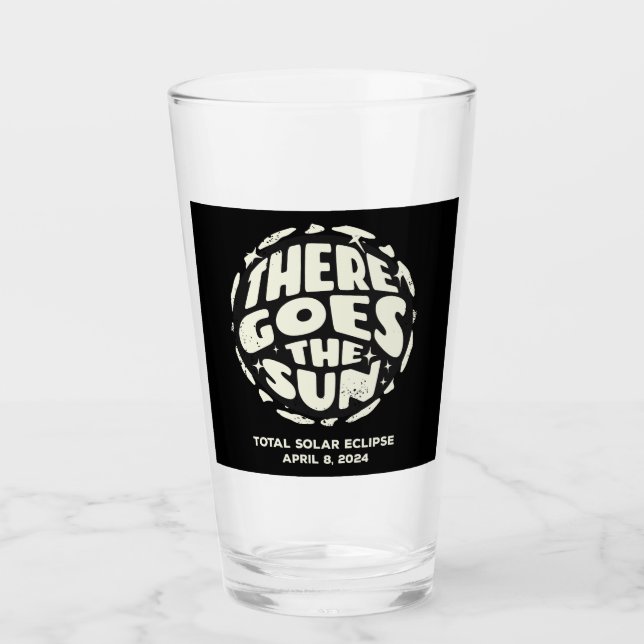 Total Solar Eclipse 2024 There Goes the Sun Glass (Front)