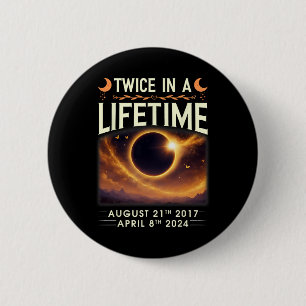 Total Solar Eclipse 2024 Twice In A Lifetime 2017  Button