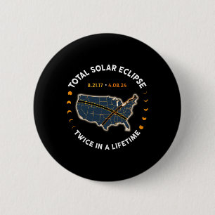 Total Solar Eclipse 2024 Twice In A Lifetime 2017  Button