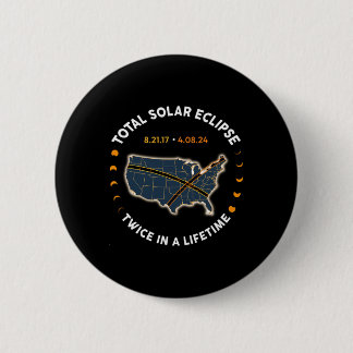 Total Solar Eclipse 2024 Twice In A Lifetime 2017  Button