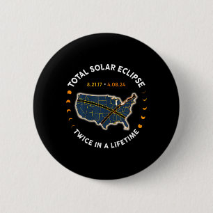 Total Solar Eclipse 2024 Twice In A Lifetime 2017  Button