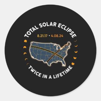 Total Solar Eclipse 2024 Twice In A Lifetime 2017  Classic Round Sticker