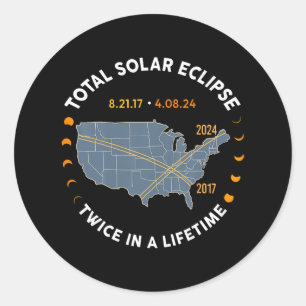 Total Solar Eclipse 2024 Twice In A Lifetime 2017  Classic Round Sticker