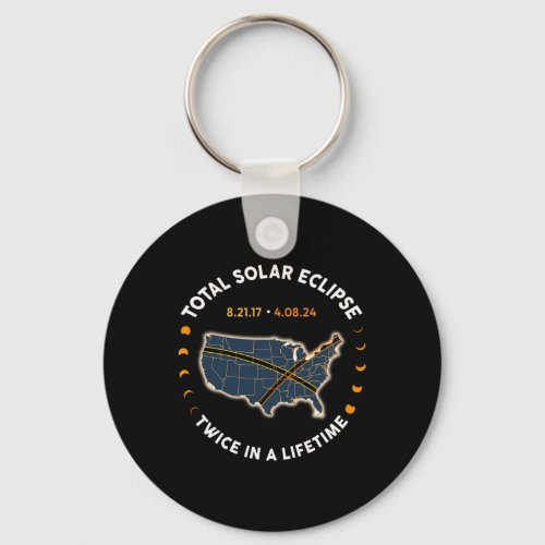 Total Solar Eclipse 2024 Twice In A Lifetime 2017  Keychain