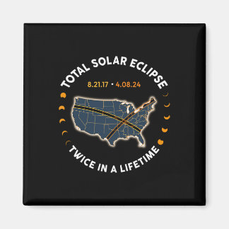 Total Solar Eclipse 2024 Twice In A Lifetime 2017  Magnet