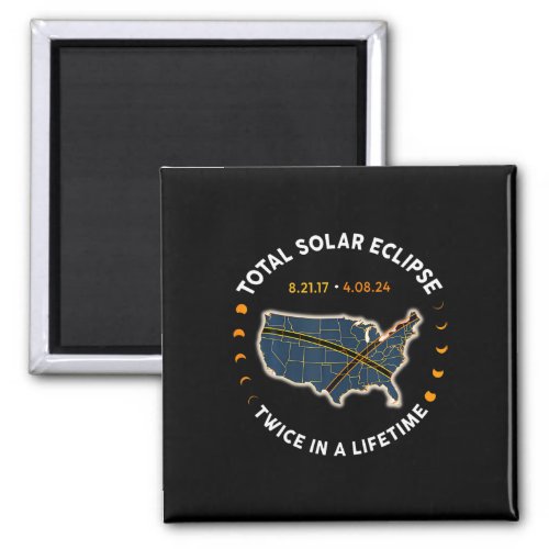 Total Solar Eclipse 2024 Twice In A Lifetime 2017  Magnet