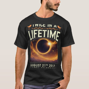 Total Solar Eclipse 2024 Twice In A Lifetime 2017 T-Shirt