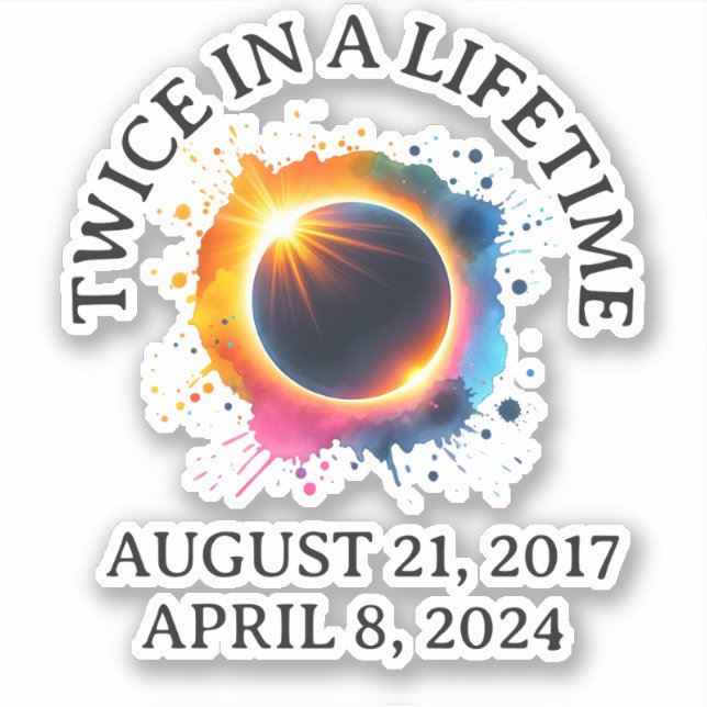 Total Solar Eclipse 2024 Twice In A Lifetime  Sticker (Front)