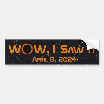 Total Solar Eclipse 2024 Wow I Saw It Bumper Sticker by GigaPacket at Zazzle