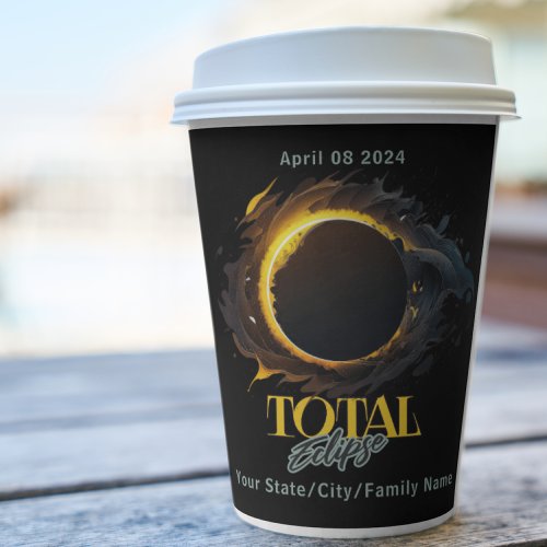 Total Solar Eclipse 2024 Your City State Cosmic Paper Cups