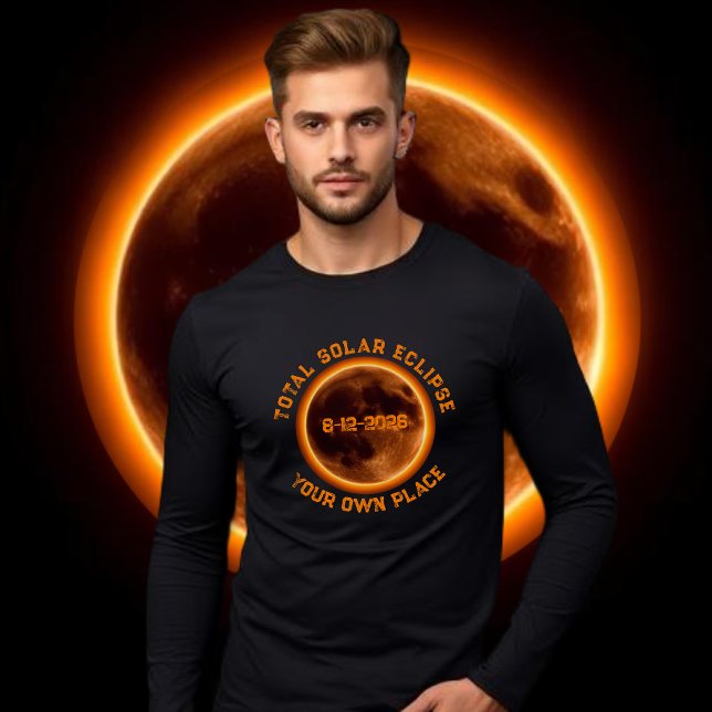 Total Solar Eclipse 2026 T-Shirt (Total Solar Eclipse 2026 Long Sleeve T-Shirt Personalized with your Own Place)