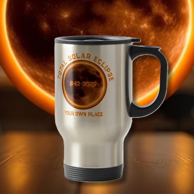 Total Solar Eclipse 2026- Your Own Place Travel Mug (Total Solar Eclipse 2026- Your Own Place Travel Mug)