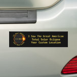 Total Solar Eclipse 4.8.2024 USA Custom Location Bumper Sticker<br><div class="desc">The perfect bumper sticker if you're going to see the great American total solar eclipse on April 8, 2024. Or great after the date - let everyone know that your were there. This cool sticker reads "I saw the Great American Total Solar Eclipse" and is the perfect way to commemorate...</div>