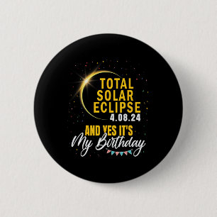 Total Solar Eclipse And Yes It#39;s My Birthday Ap Button