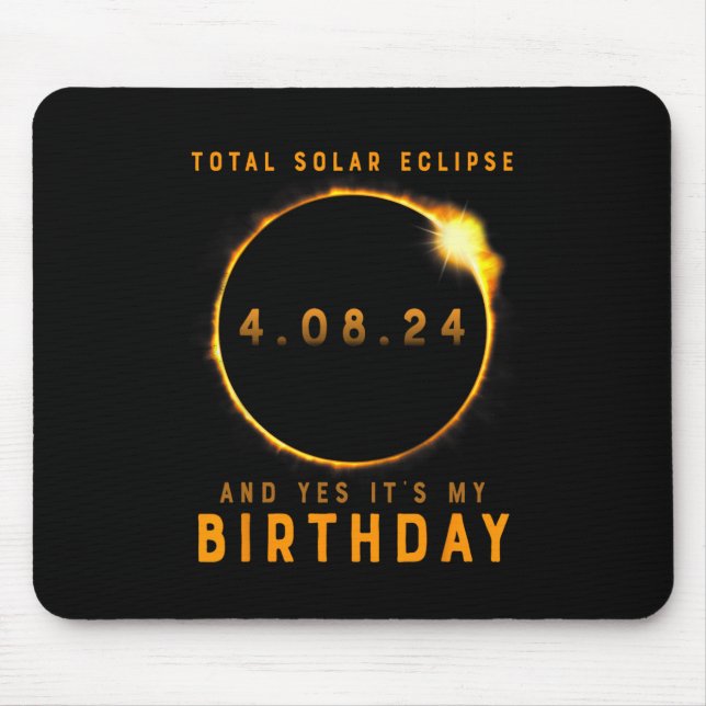 Total Solar Eclipse And Yes It's My Birthday April Mouse Pad (Front)