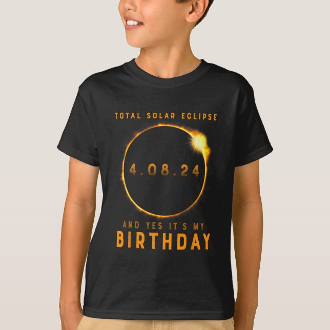 Total Solar Eclipse And Yes It's My Birthday April T-Shirt (Front)