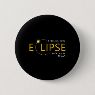 Total Solar Eclipse Apirl 08 2024 Mckinney Texas T Button