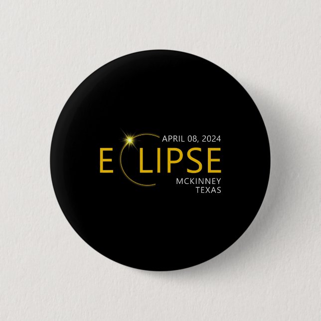 Total Solar Eclipse Apirl 08 2024 Mckinney Texas T Button (Front)