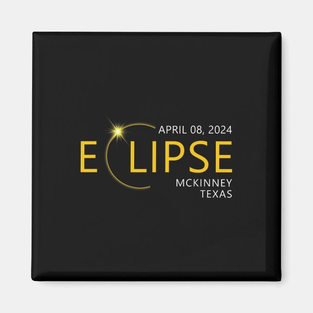 Total Solar Eclipse Apirl 08 2024 Mckinney Texas T Magnet (Front)