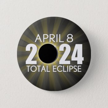 Total Solar Eclipse - April 8 2024 Button by ForTeachersOnly at Zazzle