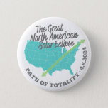 Total Solar Eclipse April 8, 2024 Path Of Totality Button at Zazzle