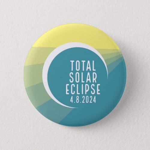 Total Solar Eclipse _ April 8 2024 _ ray design Button