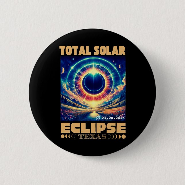 Total Solar Eclipse April 8 2024 Texas Solar Eclip Button (Front)