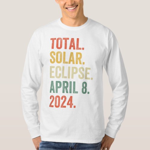Total Solar Eclipse April 8 2024 Totality Astronom T_Shirt