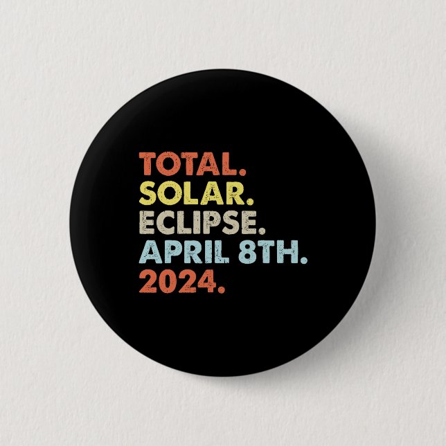 Total Solar Eclipse April 8th 2024 Totality Astron Button (Front)