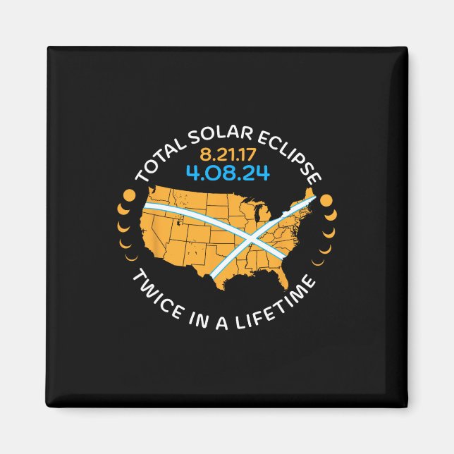 Total Solar Eclipse Aug 21 17 April 8 24 Twice In  Magnet (Front)