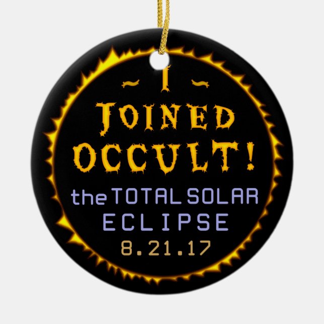Total Solar Eclipse August 21 2017 Funny Occult Ceramic Ornament (Front)