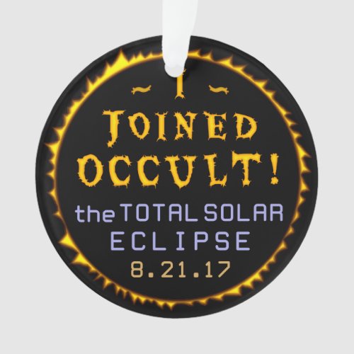 Total Solar Eclipse August 21 2017 Funny Occult Ornament