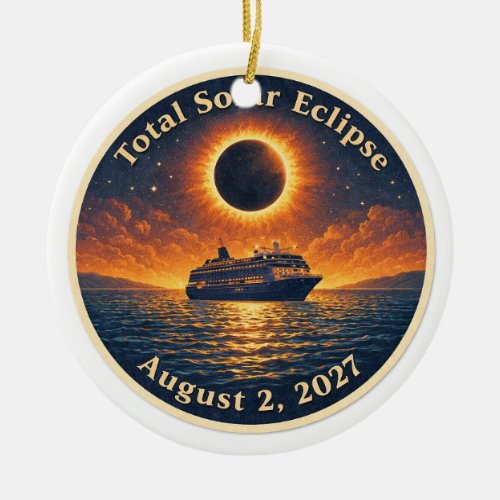 Total Solar Eclipse August 2 2027 cruise ship  Ceramic Ornament