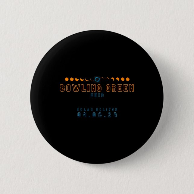 Total Solar Eclipse Bowling Green Ohio 04.08.24  Button (Front)