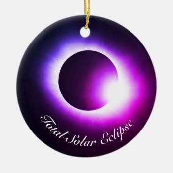 Total Solar Eclipse Ceramic Ornament by Omtastic at Zazzle