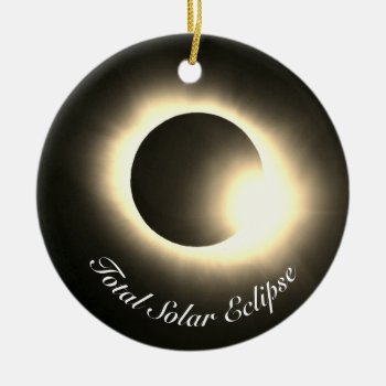 Total Solar Eclipse Ceramic Ornament by Omtastic at Zazzle