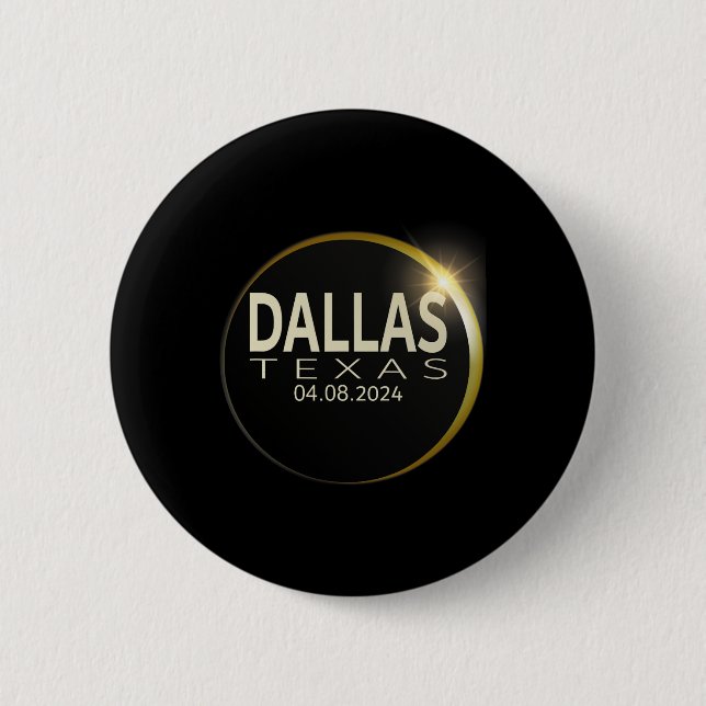 Total Solar Eclipse Dallas Texas April 8 2024 Ecli Button (Front)