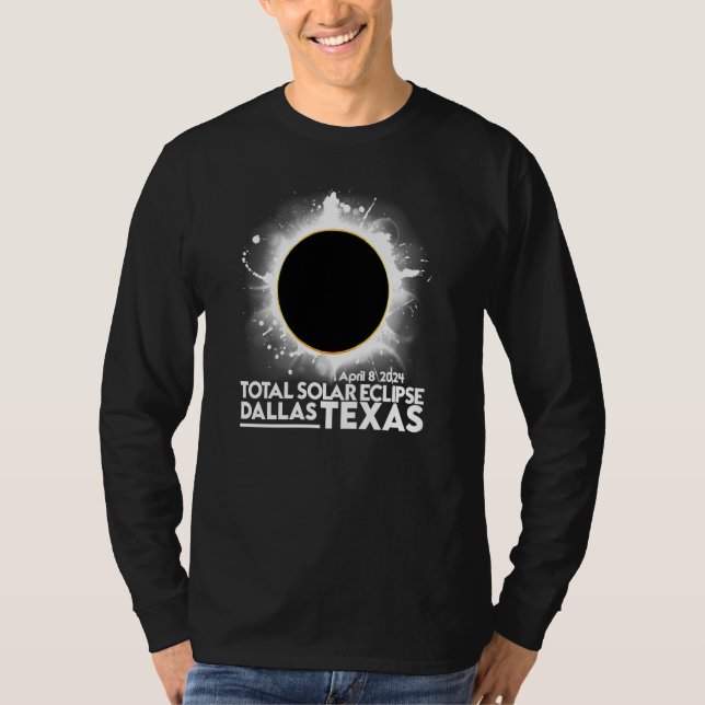 Total Solar Eclipse DALLAS TEXAS April 8 2024 Tota T-Shirt (Front)