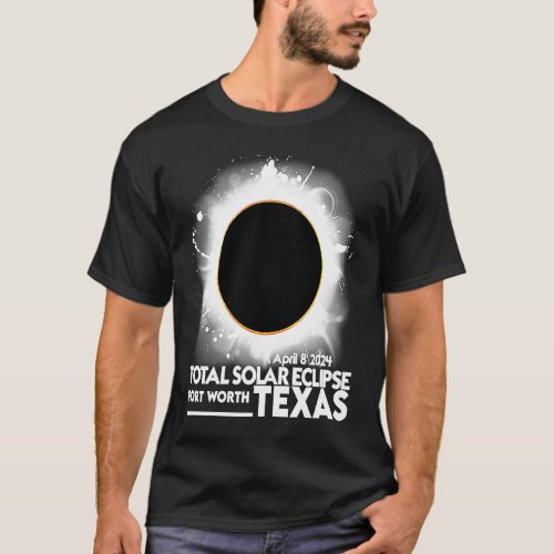 Total Solar Eclipse Fort Worth TEXAS April 8 2024  T_Shirt