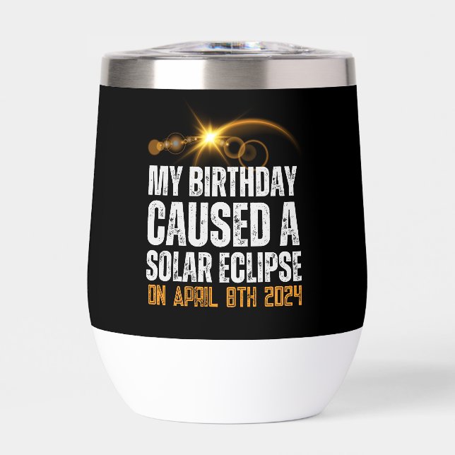 total solar eclipse funny birthday 4-8-2024 custom thermal wine tumbler (Front)