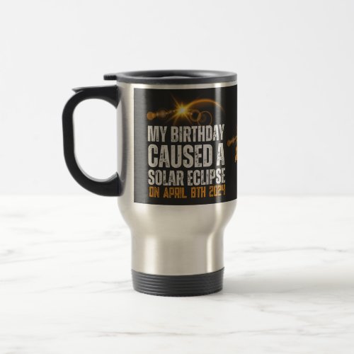 total solar eclipse funny birthday 4_8_2024 custom travel mug