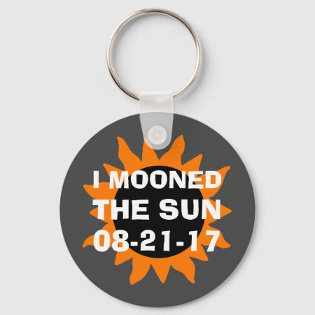 Total Solar Eclipse I Mooned The Sun Funny Keychain