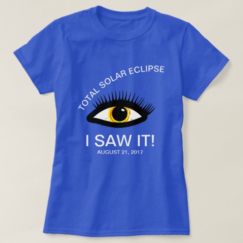 Total Solar Eclipse I Saw It Funny customizable T_Shirt