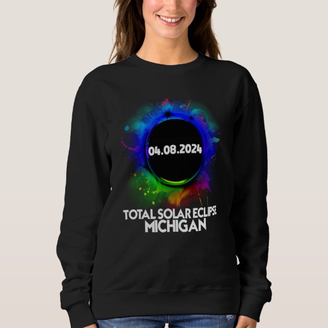 Total Solar Eclipse Michigan 2024 Colorful Totalit Sweatshirt (Front)