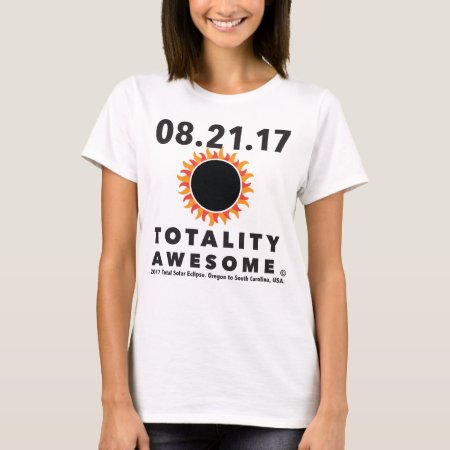 Total Solar Eclipse “totality Awesome” Tee Shirt